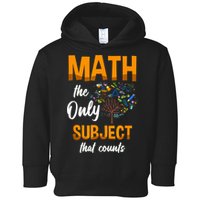Math The Only Subject That Counts Mathematician Subject Toddler Hoodie