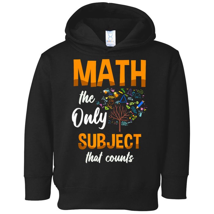 Math The Only Subject That Counts Mathematician Subject Toddler Hoodie