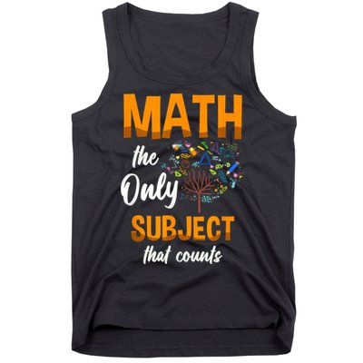 Math The Only Subject That Counts Mathematician Subject Tank Top