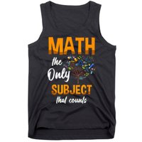 Math The Only Subject That Counts Mathematician Subject Tank Top