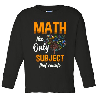 Math The Only Subject That Counts Mathematician Subject Toddler Long Sleeve Shirt