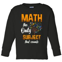 Math The Only Subject That Counts Mathematician Subject Toddler Long Sleeve Shirt