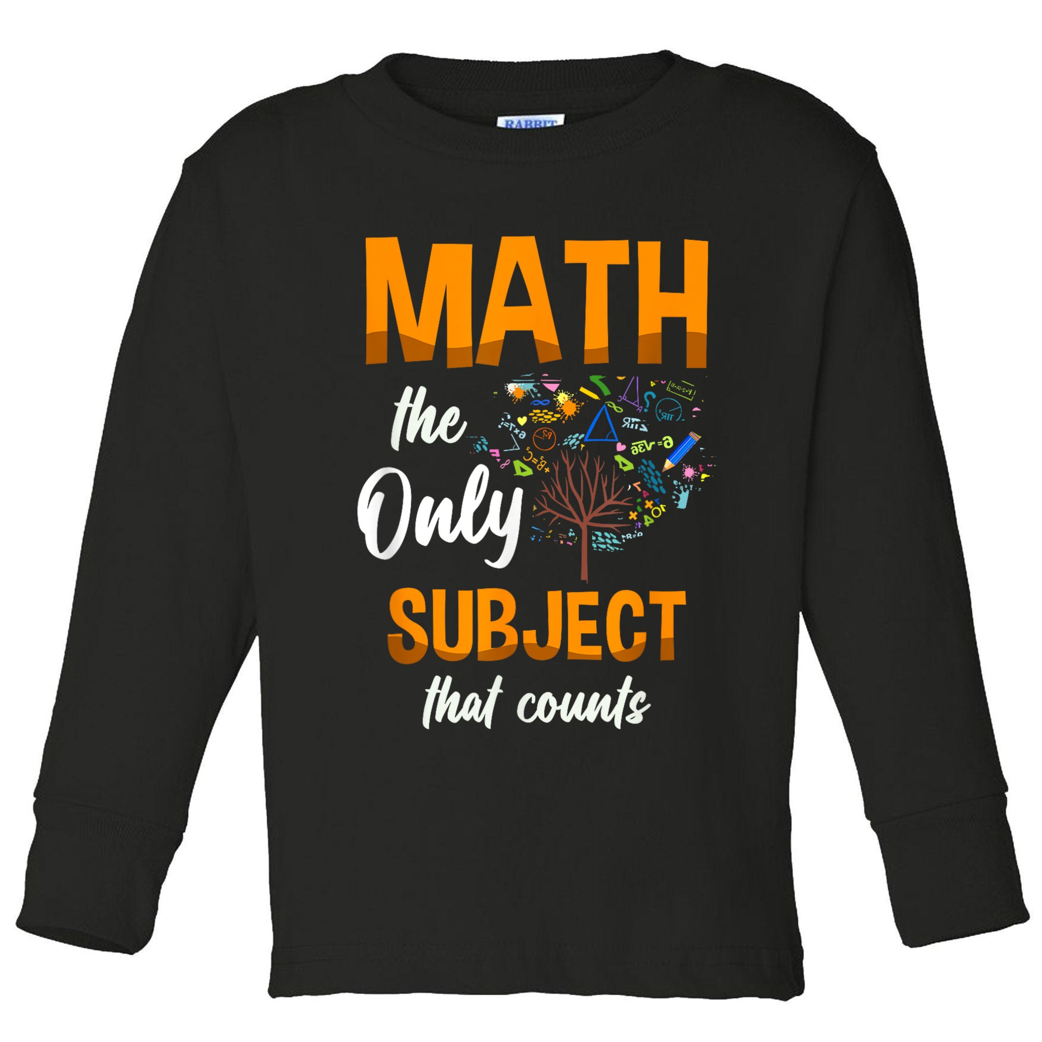 Math The Only Subject That Counts Mathematician Subject Toddler Long Sleeve Shirt