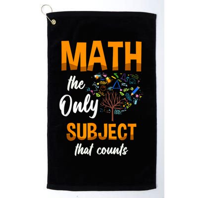 Math The Only Subject That Counts Mathematician Subject Golf Towel