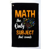 Math The Only Subject That Counts Mathematician Subject Golf Towel