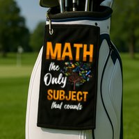 Math The Only Subject That Counts Mathematician Subject Golf Towel