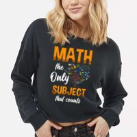 Math The Only Subject That Counts Mathematician Subject Cropped Pullover Crew