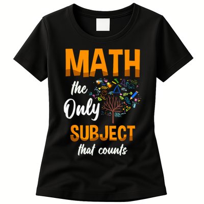 Math The Only Subject That Counts Mathematician Subject Womens T-Shirt