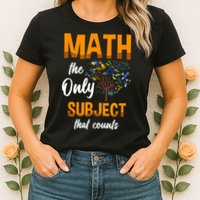 Math The Only Subject That Counts Mathematician Subject Womens T-Shirt