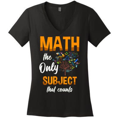 Math The Only Subject That Counts Mathematician Subject Women's V-Neck T-Shirt