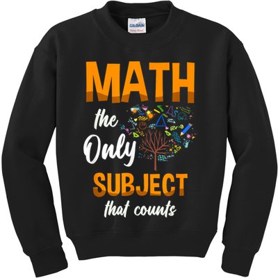 Math The Only Subject That Counts Mathematician Subject Kids Sweatshirt
