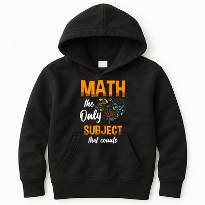 Math The Only Subject That Counts Mathematician Subject Kids Hoodie