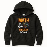 Math The Only Subject That Counts Mathematician Subject Kids Hoodie