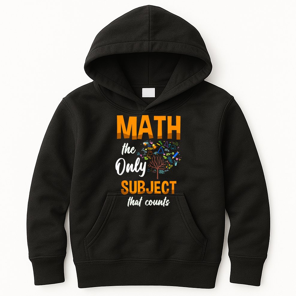 Math The Only Subject That Counts Mathematician Subject Kids Hoodie