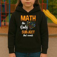 Math The Only Subject That Counts Mathematician Subject Kids Hoodie