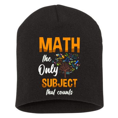 Math The Only Subject That Counts Mathematician Subject Short Acrylic Beanie