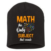 Math The Only Subject That Counts Mathematician Subject Short Acrylic Beanie