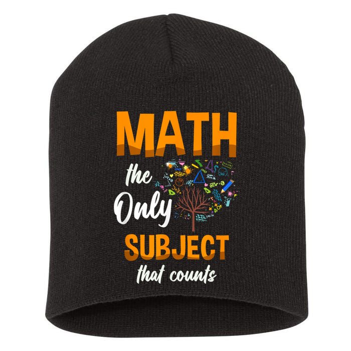 Math The Only Subject That Counts Mathematician Subject Short Acrylic Beanie