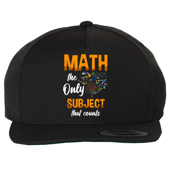 Math The Only Subject That Counts Mathematician Subject Wool Snapback Cap