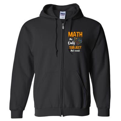 Math The Only Subject That Counts Mathematician Subject Full Zip Hoodie