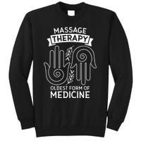 Massage Therapy Oldest Form Of Medicine Massage Therapist Tall Sweatshirt