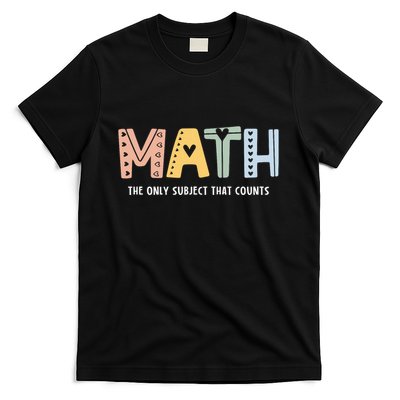 Math The Only Subject That Counts Cute Teacher Educator T-Shirt