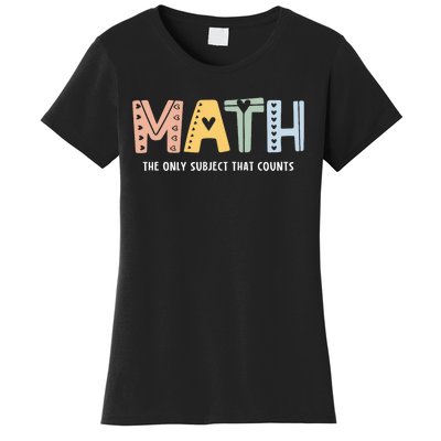 Math The Only Subject That Counts Cute Teacher Educator Women's T-Shirt