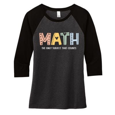 Math The Only Subject That Counts Cute Teacher Educator Women's Tri-Blend 3/4-Sleeve Raglan Shirt