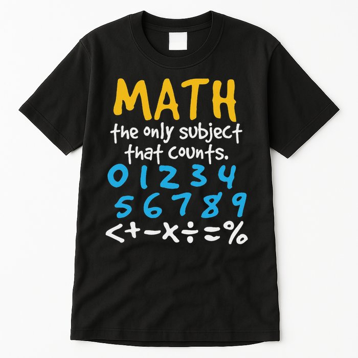 Math The Only Subject That Counts Mathematics Funny Tall T-Shirt
