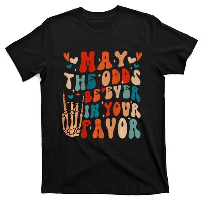 May The Odds Ratios Be Ever In Your Favor T-Shirt