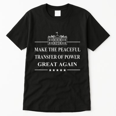 Make The Peaceful Transfer Of Power Great Again Tall T-Shirt