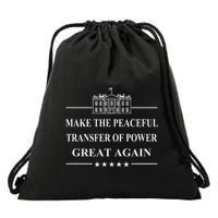 Make The Peaceful Transfer Of Power Great Again Drawstring Bag