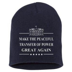 Make The Peaceful Transfer Of Power Great Again Short Acrylic Beanie