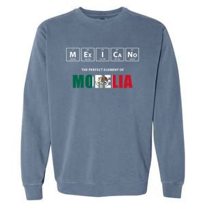 Mexicano The Perfect Elet Of Morelia Mexico Gift Garment-Dyed Sweatshirt