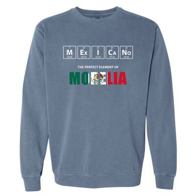 Mexicano The Perfect Elet Of Morelia Mexico Gift Garment-Dyed Sweatshirt