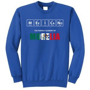 Mexicano The Perfect Elet Of Morelia Mexico Gift Sweatshirt