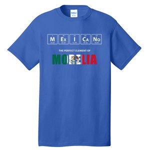 Mexicano The Perfect Elet Of Morelia Mexico Gift Tall T-Shirt