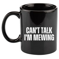 Mewing Tongue Posture Trainer CanT Talk IM Mewing 11oz C Handle Ceramic Mug