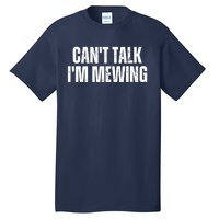 Mewing Tongue Posture Trainer CanT Talk IM Mewing Tall T-Shirt