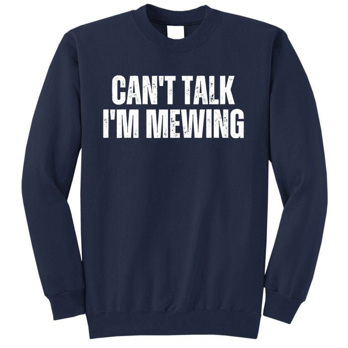 Mewing Tongue Posture Trainer CanT Talk IM Mewing Tall Sweatshirt