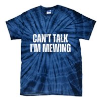 Mewing Tongue Posture Trainer CanT Talk IM Mewing Tie-Dye T-Shirt