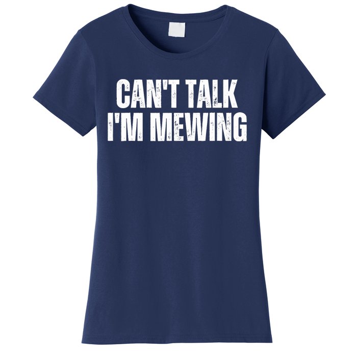 Mewing Tongue Posture Trainer CanT Talk IM Mewing Women's T-Shirt