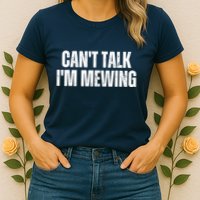 Mewing Tongue Posture Trainer CanT Talk IM Mewing Womens T-Shirt