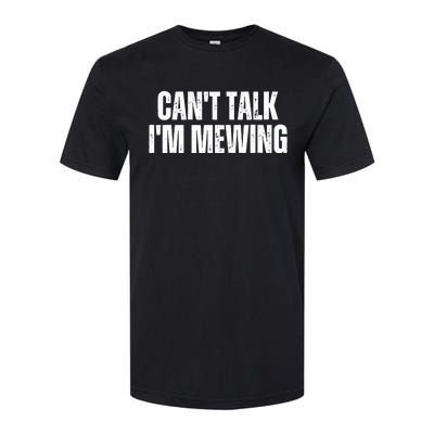 Mewing Tongue Posture Trainer CanT Talk IM Mewing Softstyle CVC T-Shirt