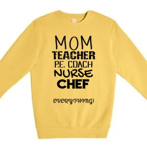 Mom Teacher P E Coach Nurse Chef Everything Life Mommy Gift Premium Crewneck Sweatshirt