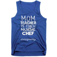 Mom Teacher P E Coach Nurse Chef Everything Life Mommy Gift Tank Top