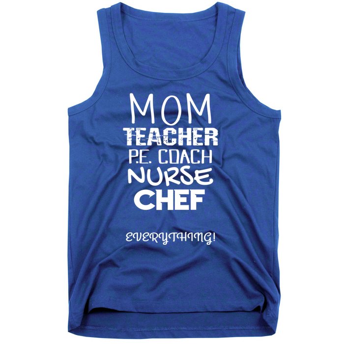 Mom Teacher P E Coach Nurse Chef Everything Life Mommy Gift Tank Top