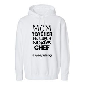 Mom Teacher P E Coach Nurse Chef Everything Life Mommy Gift Garment-Dyed Fleece Hoodie