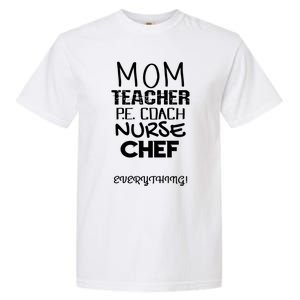 Mom Teacher P E Coach Nurse Chef Everything Life Mommy Gift Garment-Dyed Heavyweight T-Shirt