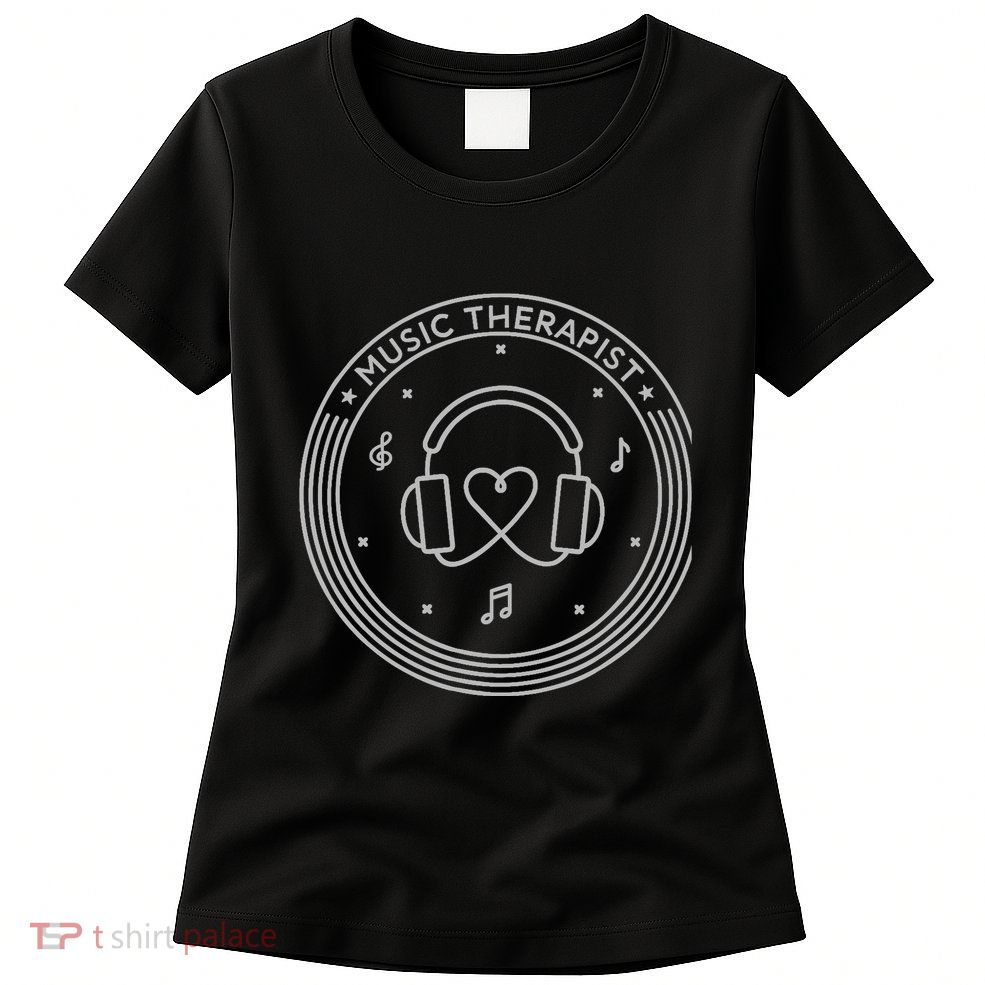 Music Therapist Postive Vibes for Music Lovers and DJs Womens T-Shirt